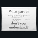 What Part of...? Placemat<br><div class="desc">Humor and math...  and equation wrapped around a riddle with a side of sarcasm! Customize for your favorite mathematician.</div>