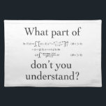 What Part of...? Placemat<br><div class="desc">Humor and math... and equation wrapped around a riddle with a side of sarcasm! Customize for your favorite mathematician.</div>