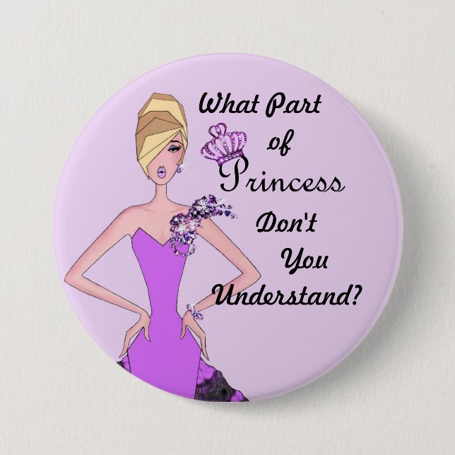 What Part of Princess Don't You Understand? Button (Front)