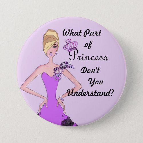 What Part of Princess Dont You Understand Button