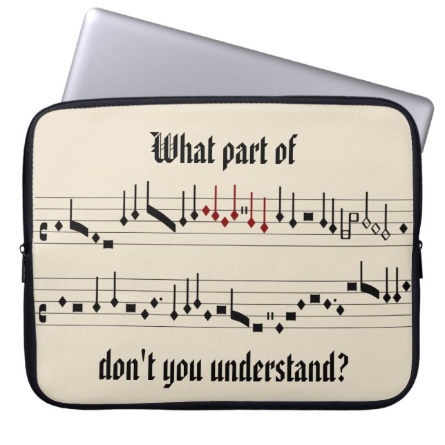 What Part of Renaissance Medieval Notation Laptop Sleeve (Front)
