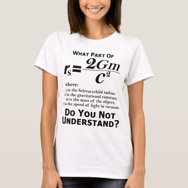 What part of Schwarzchild do you not understand? T-Shirt (Front)