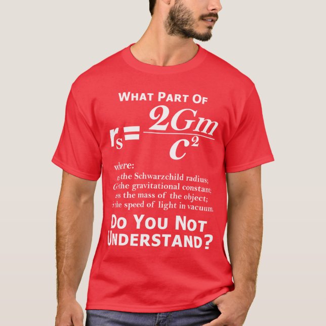 What part of Schwarzchild do you not understand? T-Shirt (Front)
