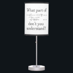What Part of... Table Lamp<br><div class="desc">Mathematical equation wrapped up in humor and sarcasm. Shed a little light on your guests.</div>
