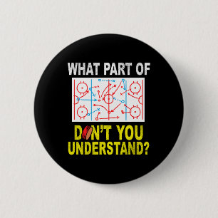 What Part Of You Don't Understand Fun Ice Hockey C Button