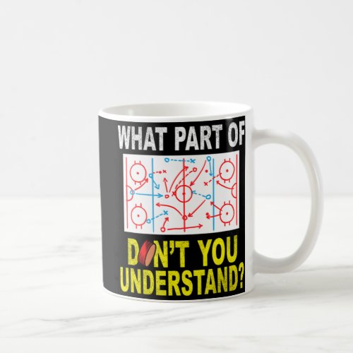 What Part Of You Dont Understand Fun Ice Hockey C Coffee Mug