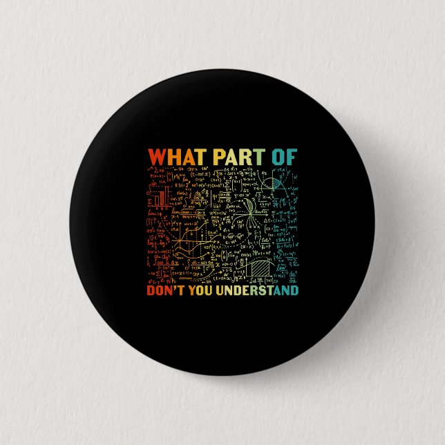 What Part Of You Dont Understand Mathematics Math  Button (Front)