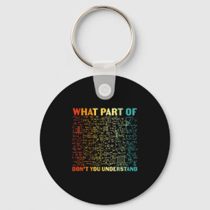 What Part Of You Dont Understand Mathematics Math  Keychain