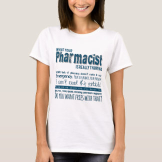 what pharmacist is really thinking T-Shirt