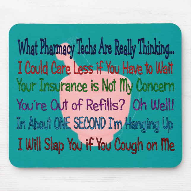 What Pharmacy TECHS ARE REALLY THINKING Mouse Pad (Front)