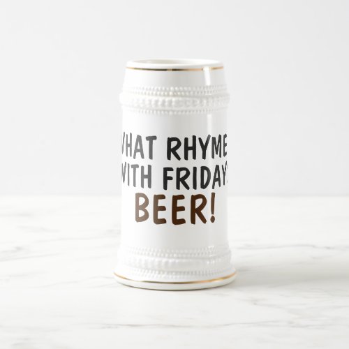 What Rhymes With Friday Beer Typography Beer Stein