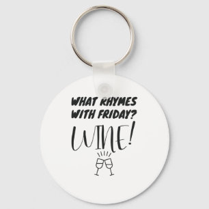 What Rhymes With Friday? Wine! Funny Wine Lover Keychain