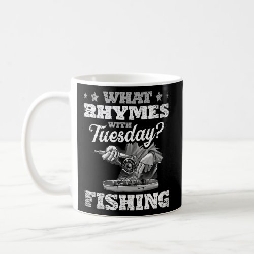 What rhymes with Tuesday Fishing for a Fisherman Coffee Mug