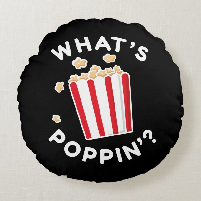 What’s Poppin’ Round Pillow (Front)