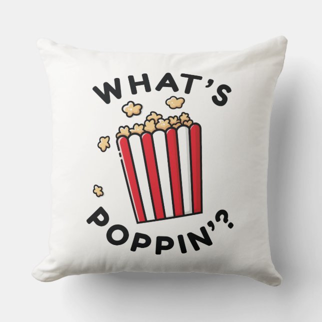 What’s Poppin’ Throw Pillow (Front)