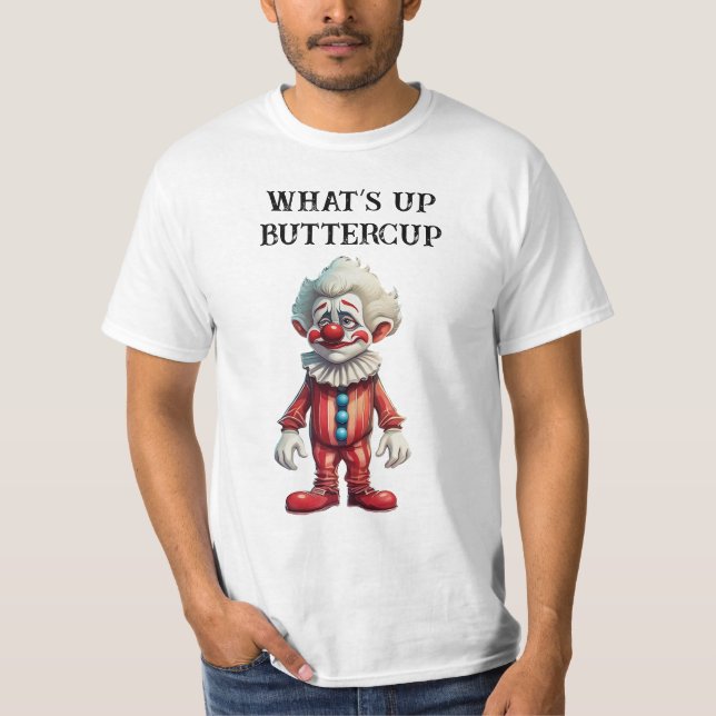 What’s Up Buttercup  T-Shirt (Front)