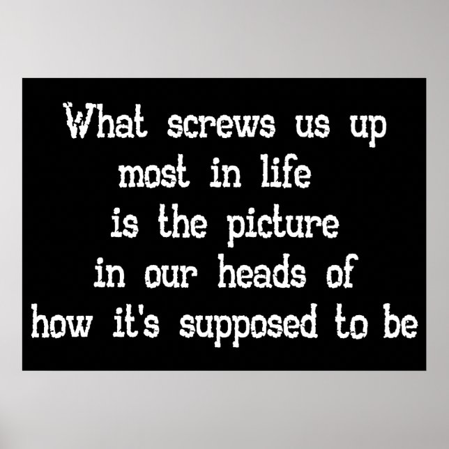 What screws us up most in life Quote Poster large (Front)