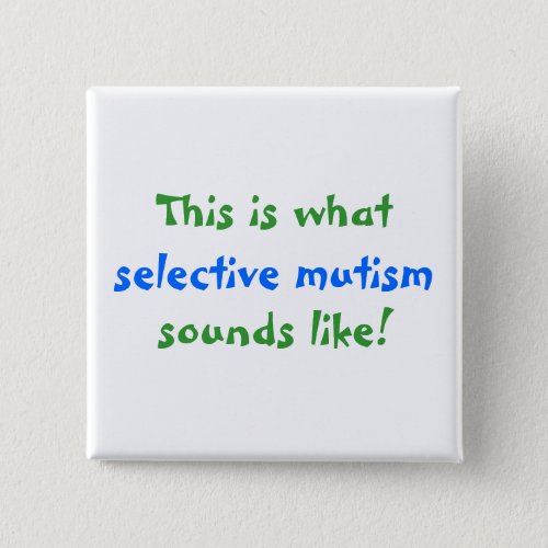 What Selective Mutism Sounds Like Button