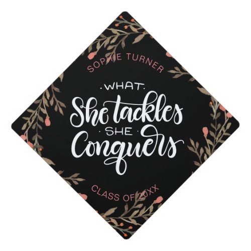 What she tackles she conquers _Brown _ Graduation Graduation Cap Topper