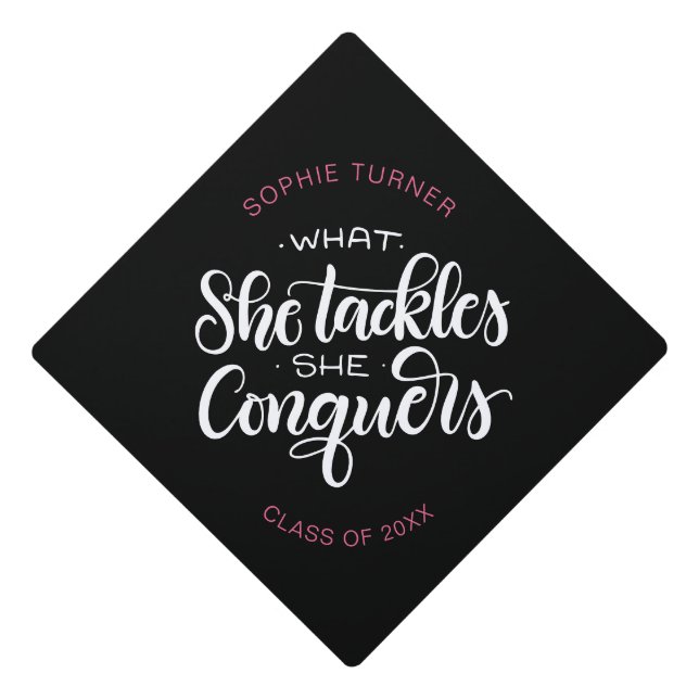 What she tackles she conquers - Graduation Graduation Cap Topper (Front)