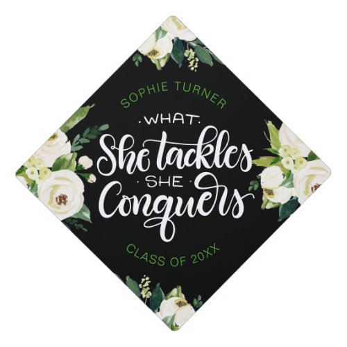 What she tackles she conquers _ Graduation white Graduation Cap Topper