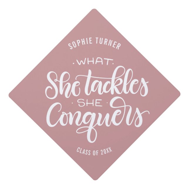 What she tackles she conquers - Lettered Graduation Cap Topper (Front)