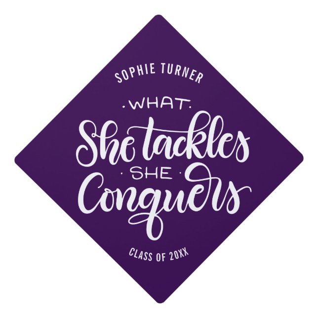 What she tackles she conquers - Lettered Graduation Cap Topper (Front)