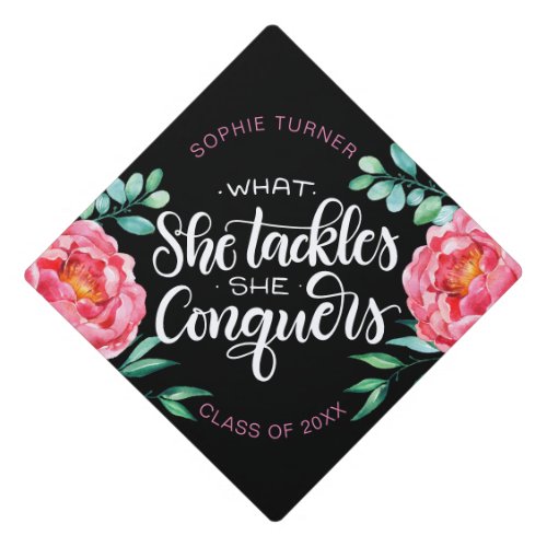 What she tackles she conquers _ Pink watercolor Graduation Cap Topper