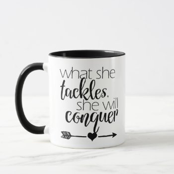 What She Tackles  She Will Conquer - Mug by RMJJournals at Zazzle