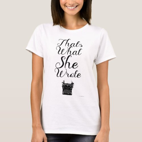 What She Wrote Sassy Female Author Motto T_Shirt