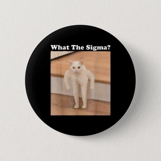 What Sigma Meme Cat Meme Internet Memes Funny Meme Button (Front)