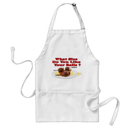 What Size Do You Like Your Balls  Meatballs Adult Apron