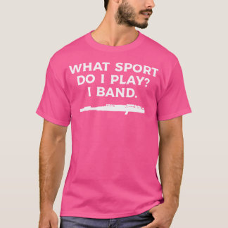What Sport Do I Play I Band Flute Flutist T-Shirt