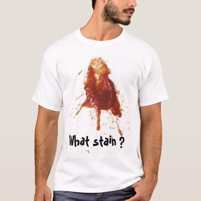 What stain ? T-Shirt (Front)