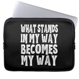 What Stands In My Way Becomes My Way Funny Egoist  Laptop Sleeve