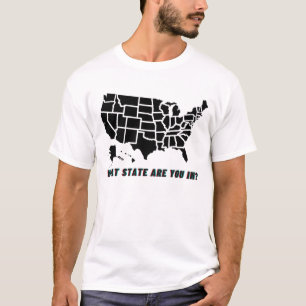 What State Are You In Funny Quote T-Shirt