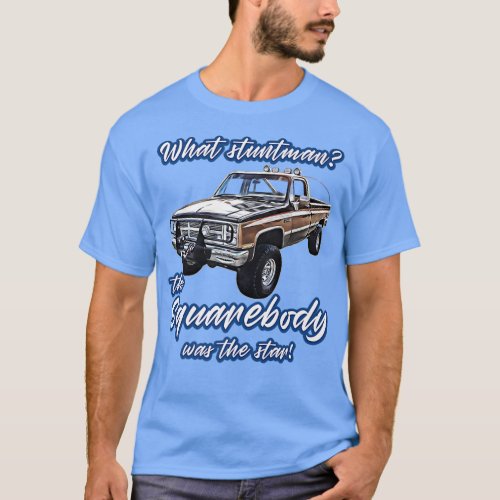 What stuntmanStarBlazerK5C10SquarebodyTruckp T_Shirt