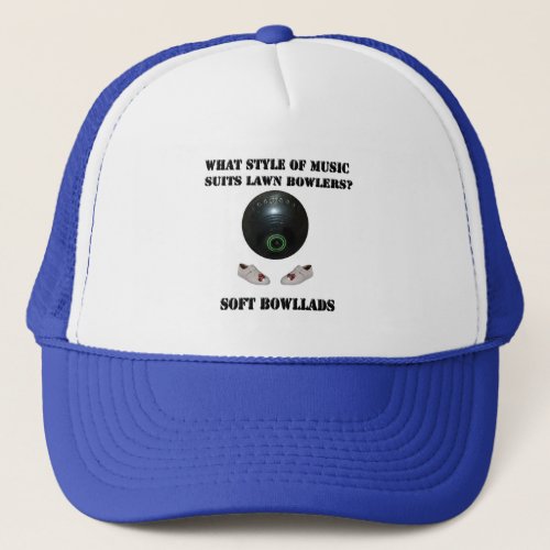 What Style Of Music Suits Lawn Bowlers  Trucker Hat