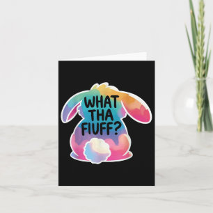 What Tha Fluff Funny Easter Bunny Tie Dye Egg Hunt Card