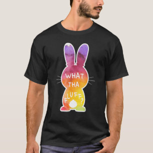 What Tha Fluff   Tie Dye Easter Bunny Egg Hunt Adu T-Shirt