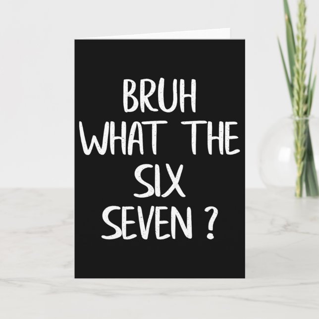 What The Bruh 67 Meme Funny Six Seven Gen Alpha Sl Card (Front)