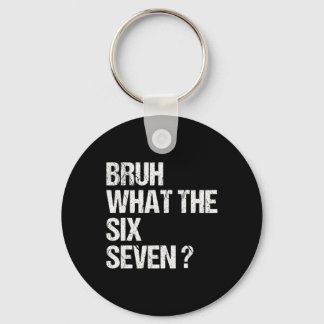 What The Bruh 67 Meme Funny Six Seven Gen Alpha Sl Keychain