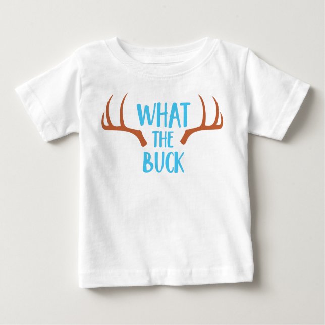 What The Buck, Deer Antlers, Camping, Campers Baby T-Shirt (Front)