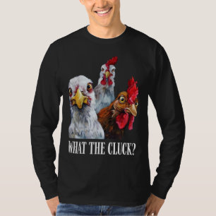 What the cluck Chicken   126 T-Shirt