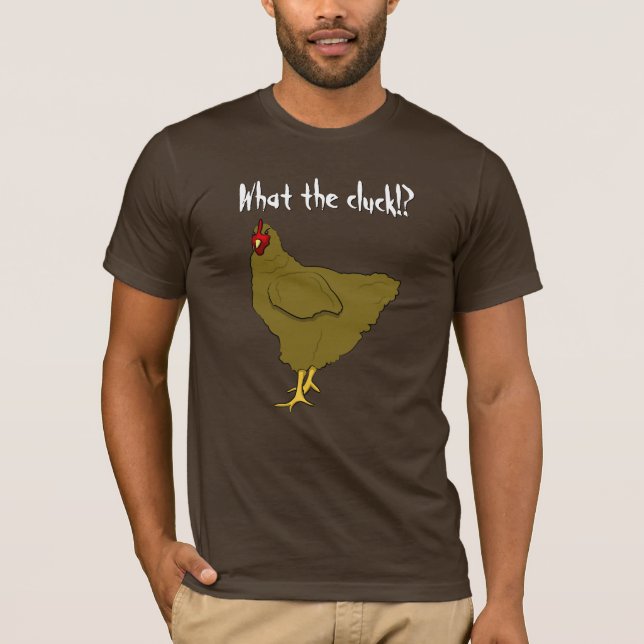 What the cluck!? Chicken T-Shirt (Front)