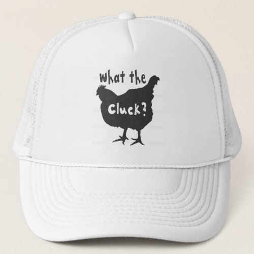 What the Cluck Trucker Hat