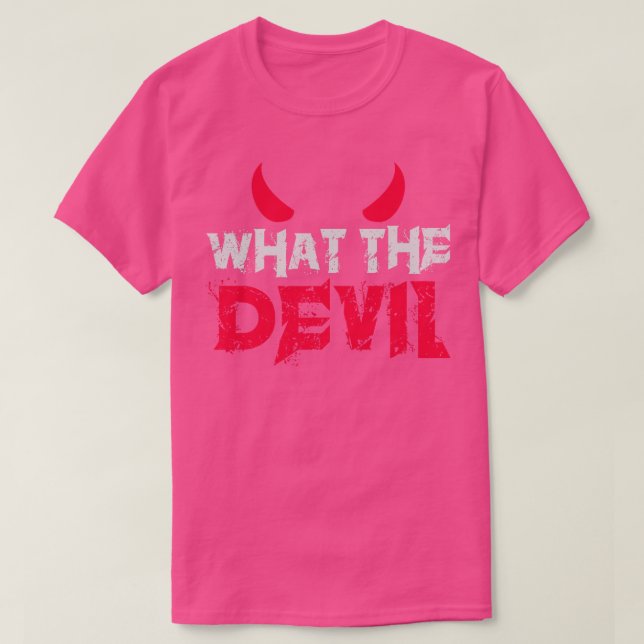 What The Devil Funny Satan T-Shirt (Design Front)