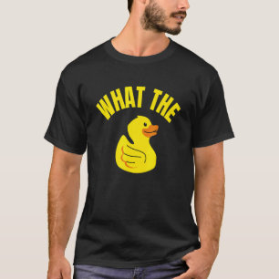 What the Duck Duck Joke Rubber Duck Saying T-Shirt