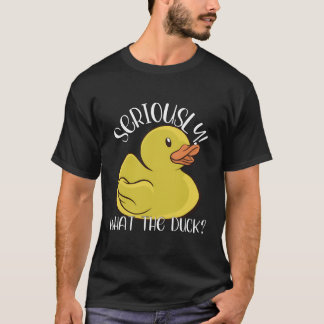 What The Duck Funny Rubber Duck Stuff Apparel Clot T-Shirt