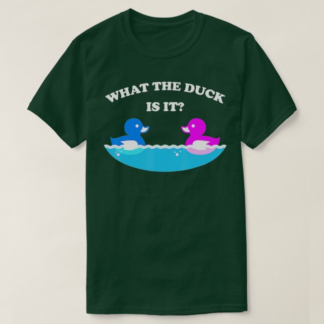 What The Duck Is It Baby Gender Reveal Party T-Shirt (Design Front)
